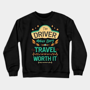 This driver makes every travel worth it Crewneck Sweatshirt
